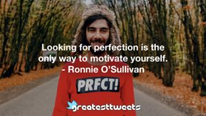 Ronnie O’Sullivan.Quotes
