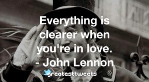 Everything is clearer when you're in love. - John Lennon