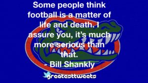 Some people think football is a matter of life and death. I assure you, it’s much more serious than that. - Bill Shankly