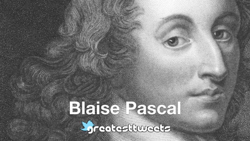 Blaise Pascal Biography and Quotes