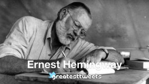 Ernest Hemingway Biography and quotes