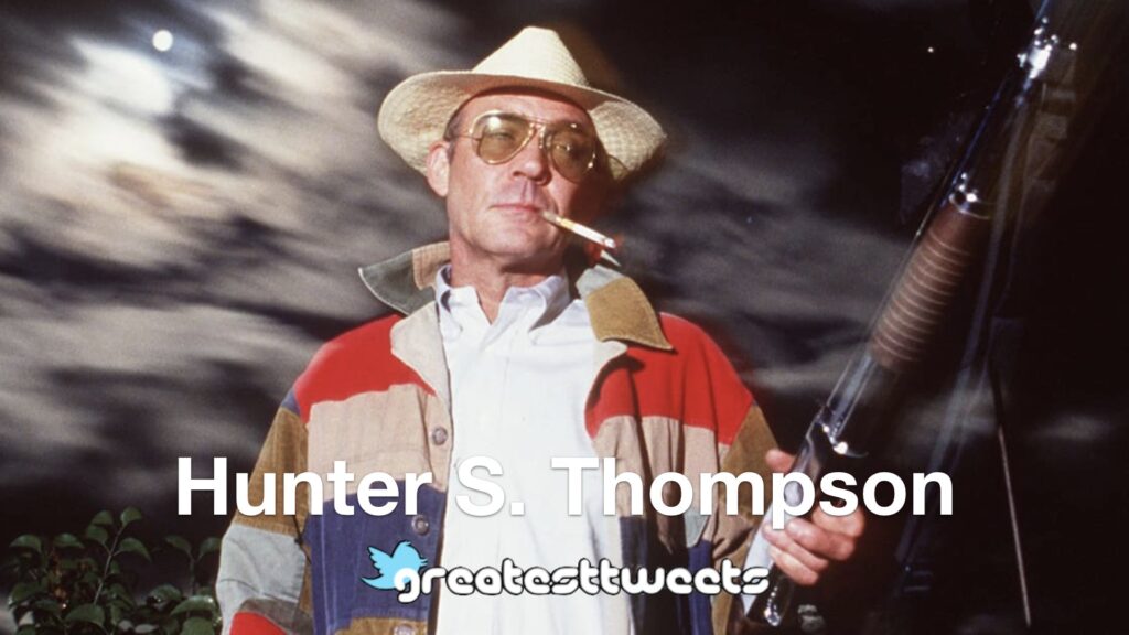 Hunter S. Thompson Biography and Quotes