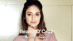 Ileana D’Cruz Quotes and Biography