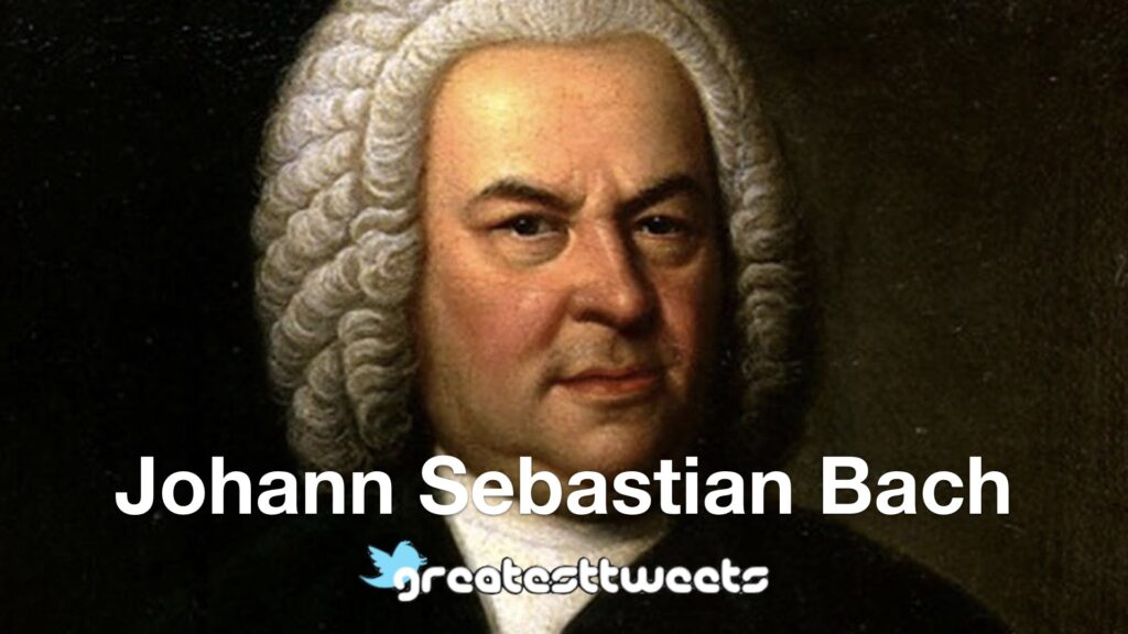 Johann Sebastian Bach Quotes and Biography
